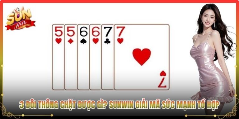 3 Đôi Thông Chặt Được Gì