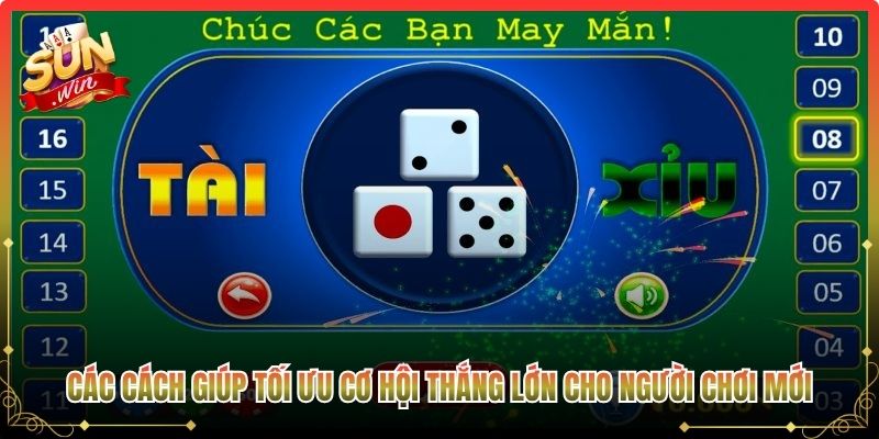 Các cách giúp tối ưu cơ hội thắng lớn cho người chơi mới