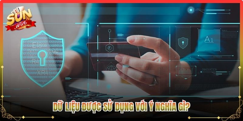 Dữ liệu được sử dụng với ý nghĩa gì?