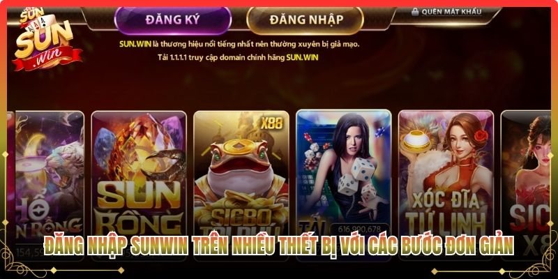 Đăng nhập Sunwin trên nhiều thiết bị với các bước đơn giản 
