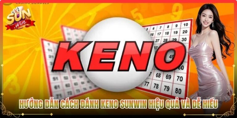 Hướng Dẫn Cách Đánh Keno