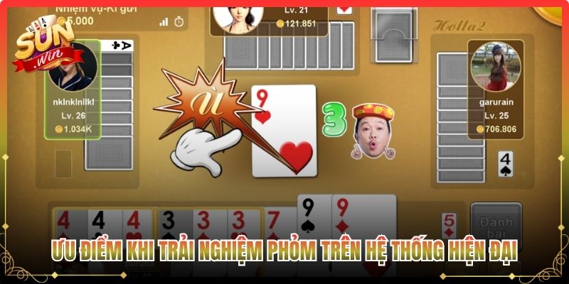 Ưu điểm khi trải nghiệm phỏm trên hệ thống hiện đại