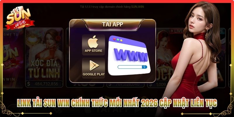 Link tải Sun win chính thức mới nhất 2026 cập nhật liên tục