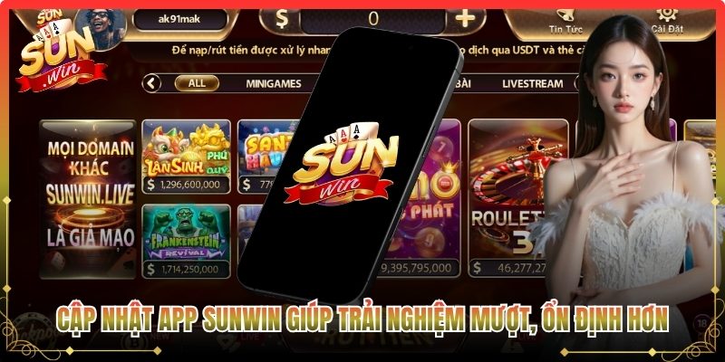 Cập nhật app Sunwin giúp trải nghiệm mượt, ổn định hơn