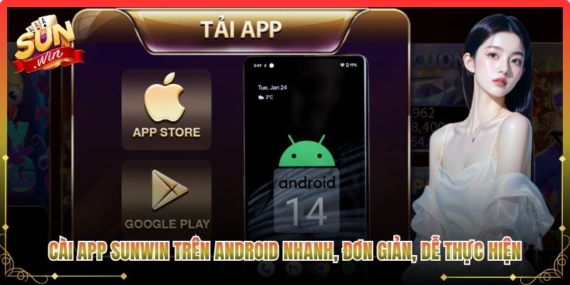 Cài app Sunwin trên Android nhanh, đơn giản, dễ thực hiện